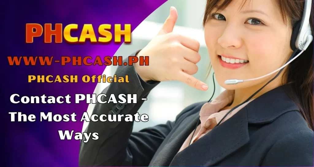 Contact PHCASH - The Most Accurate Ways