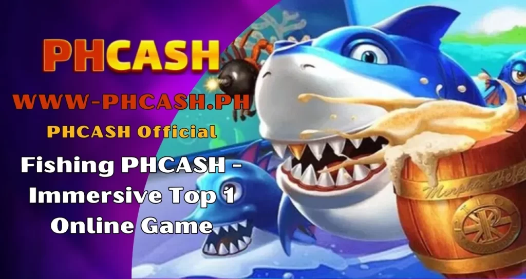 Fishing PHCASH - Immersive Top 1 Online Game