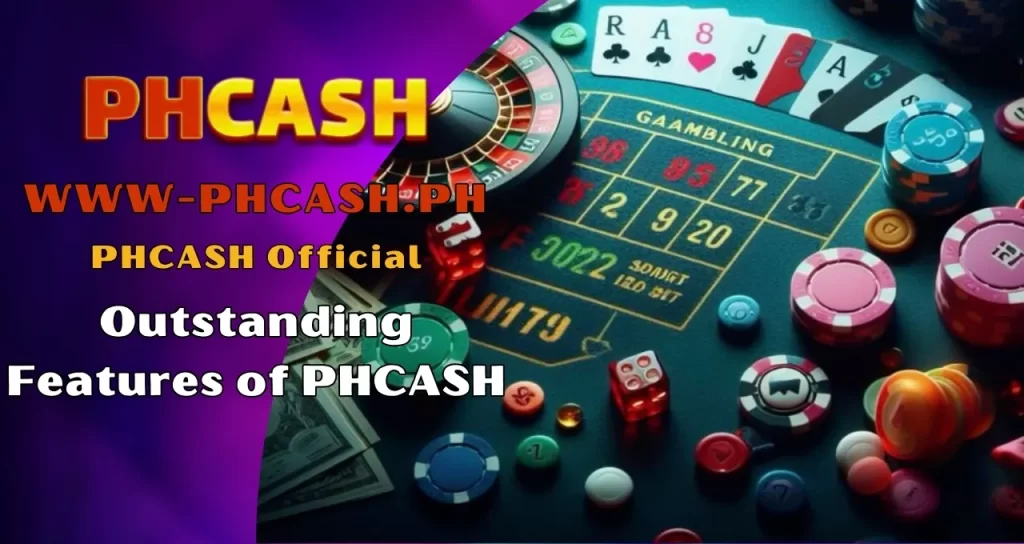 Outstanding Features of PHCASH