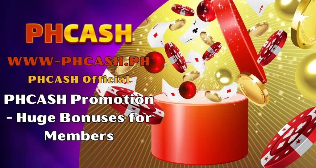 PHCASH Promotion - Huge Bonuses for Members